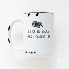Load image into Gallery viewer, i like big balls and i cannot lie mug with balls of yarn.