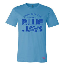 Load image into Gallery viewer, Blue t-shirt with 'Bring Back Our Medicine Hat Blue Jays' text on a white background
