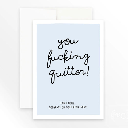 you fucking quitter retirement card. made in alberta.