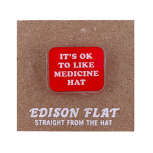 Load image into Gallery viewer, it&#39;s okay to like medicine hat pin

