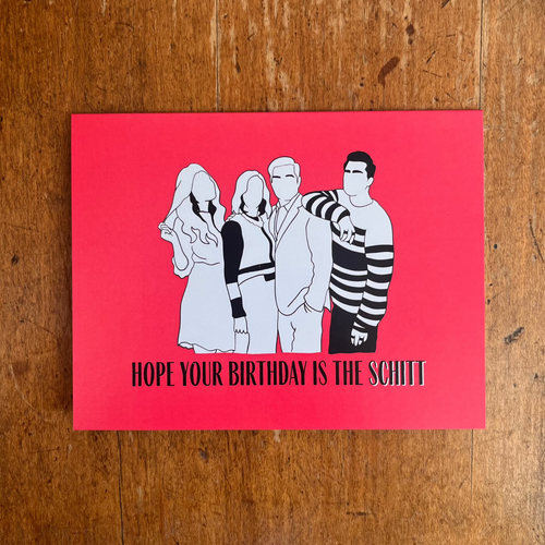 hope your birthday is the schitt card. schitt's creek birthday card.
