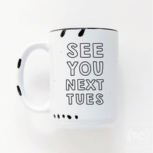 Load image into Gallery viewer, see you next tues mug. made in alberta.
