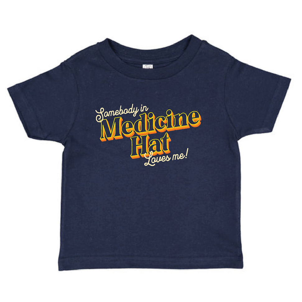 somebody in medicine hat loves me tshirt toddler size.