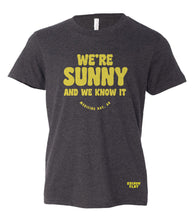 Load image into Gallery viewer, We’re Sunny and We Know It t-shirt, KIDS
