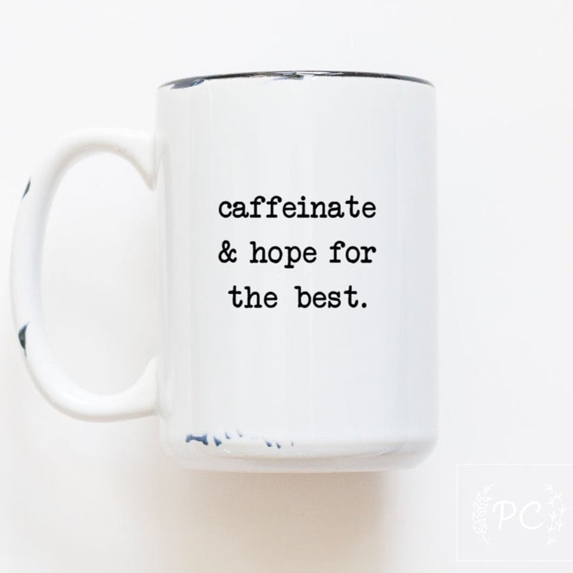 caffeinate and hope for the best mug