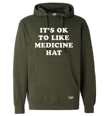 it's okay to like medicine hat hoodie in army green