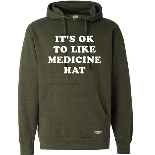 it's okay to like medicine hat hoodie in army green